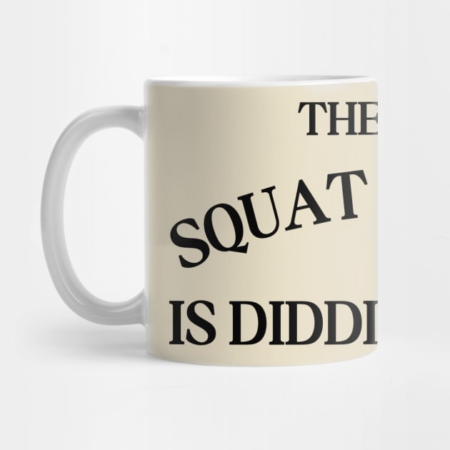 The Only Squat I'm Doing Is Diddly Squat by Creatifly Graphic Tees
